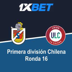 1xBet Chile La Serena vs Unión La Calera